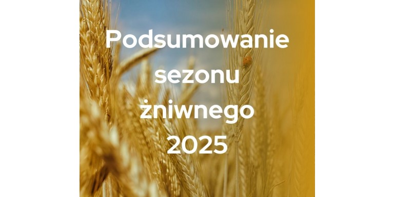 Podsumowanie sezonu żniwnego 2025